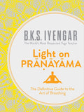 B.K.S Iyengar Light auf Pranayama: Der endgültige Leitfaden zur Kunst des Atmens (Paperback)